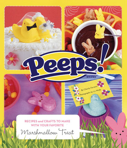 Peeps®! Recipes and Crafts to Make with Your Favorite Marshmallow Treat